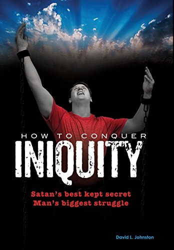 How To Conquer Iniquity [Hardcover]
