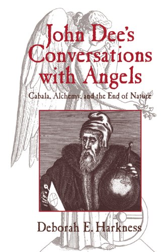John Dee's Conversations with Angels Cabala, Alchemy, and the End of Nature [Paperback]