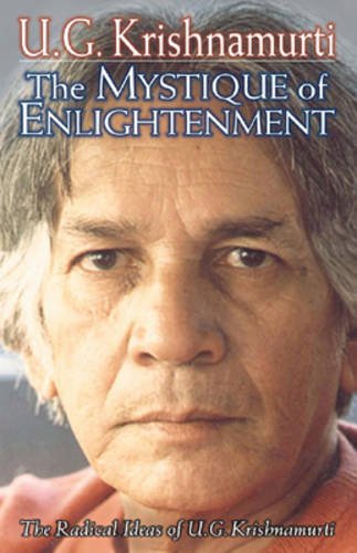 The Mystique of Enlightenment The Radical Ideas of U.G. Krishnamuri [Paperback]