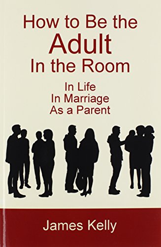 How To Be The Adult In The Room [Paperback]