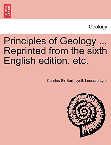 Principles Of Geology ... Reprinted From The Sixth English Edition, Etc. [Paperback]