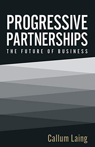 Progressive Partnerships The Future Of Business [Paperback]