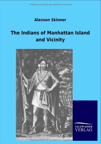 The Indians Of Manhattan Island And Vicinity [Paperback]