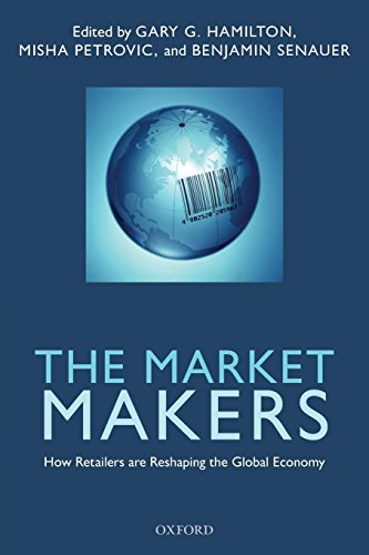 The Market Makers How Retailers are Reshaping the Global Economy [Paperback]