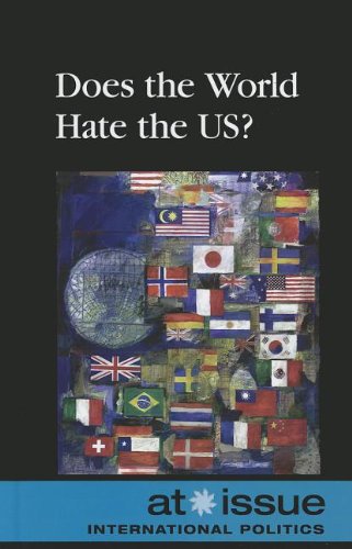 Does The World Hate The U.S. (at Issue) [Paperback]