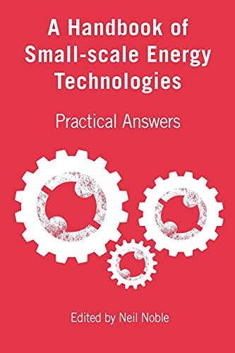 A Handbook of Small-scale Energy Technologies Practical Answers [Paperback]