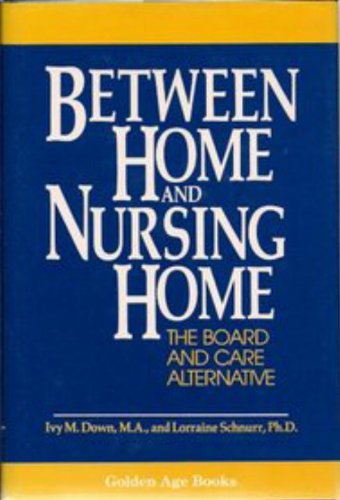 Between Home and Nursing Home [Hardcover]