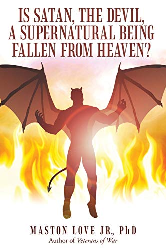 Is Satan, The Devil, A Supernatural Being Fallen From Heaven [Paperback]