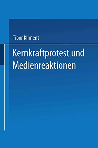 Kernkraftprotest und Medienreaktionen Deutungsmuster einer Widerstandsbewegung  [Paperback]