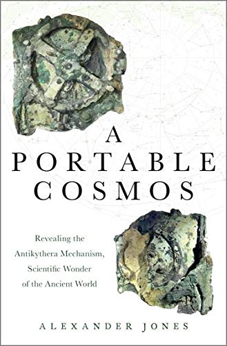 A Portable Cosmos Revealing the Antikythera Mechanism, Scientific Wonder of the [Hardcover]
