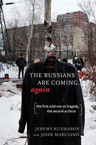 The Russians Are Coming, Again The First Cold War as Tragedy, the Second as Far [Paperback]