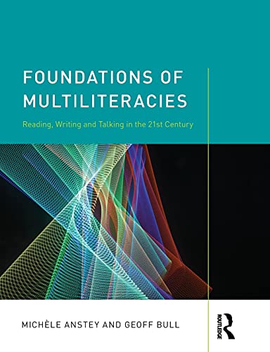 Foundations of Multiliteracies Reading, Writing and Talking in the 21st Century [Paperback]