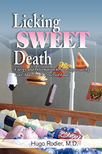 Licking Sweet Death Energy And Information To Stop Sugarcoating Your Addiction  [Paperback]