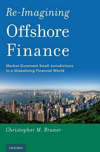 Re-Imagining Offshore Finance Market-Dominant Small Jurisdictions in a Globaliz [Hardcover]