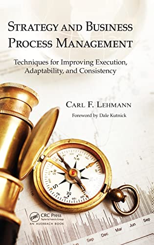 Strategy and Business Process Management Techniques for Improving Execution, Ad [Hardcover]