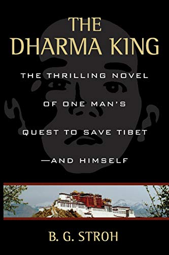 The Dharma King The Thrilling Novel Of One Man's Quest To Save Tibet--And Himse [Paperback]