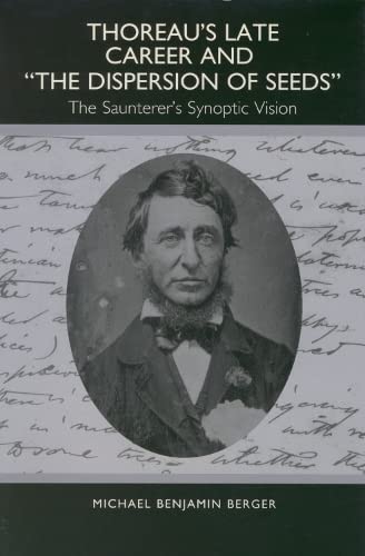 Thoreau's Late Career and The Dispersion of Seeds The Saunterer's Synoptic Visi [Hardcover]
