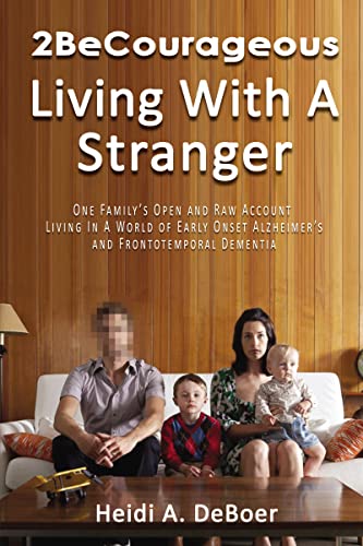 2BeCourageous (Living with a Stranger) One familys open and raw account living [Paperback]