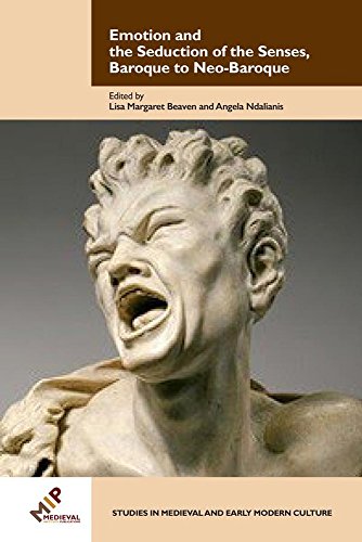 Emotion and the Seduction of the Senses, Baroque to Neo-Baroque [Hardcover]