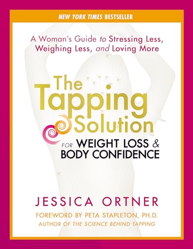 The Tapping Solution for Weight Loss &amp Body Confidence A Woman's Guide to S [Paperback]