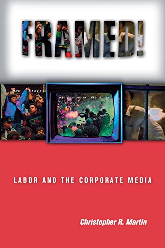 Framed Labor And The Corporate Media (ilr Press Books) [Paperback]