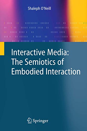 Interactive Media The Semiotics of Embodied Interaction [Paperback]