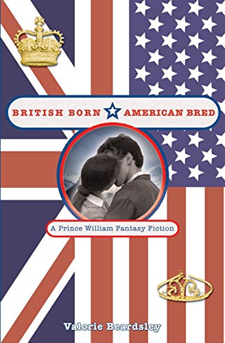 British Born, American Bred  A Prince William Fantasy Fiction [Paperback]