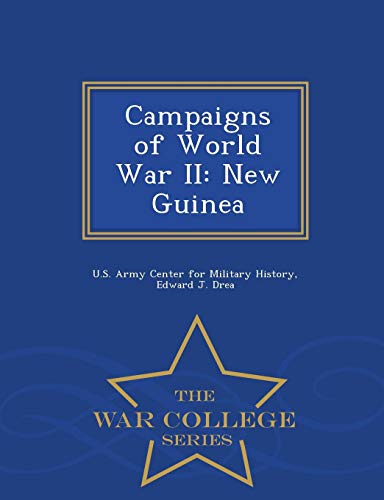 Campaigns Of World War Ii New Guinea - War College Series [Paperback]