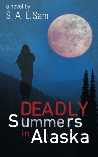 Deadly Summers In Alaska [Paperback]