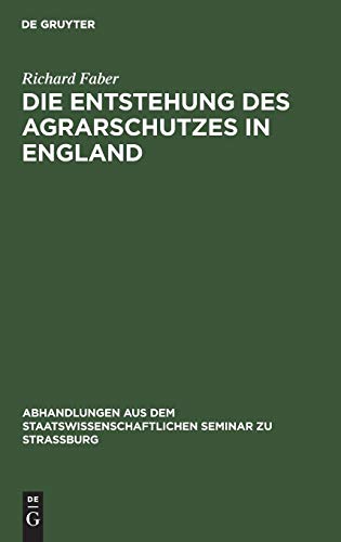 Die Entstehung des Agrarschutzes in England  Ein Versuch [Hardcover]