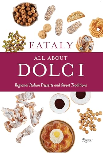 Eataly All About Dolci Regional Italian Desserts and Sweet Traditions [Hardcover]
