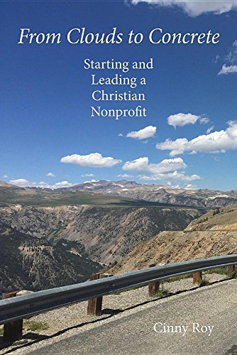 From Clouds To Concrete Starting And Leading A Christian Nonprofit [Paperback]