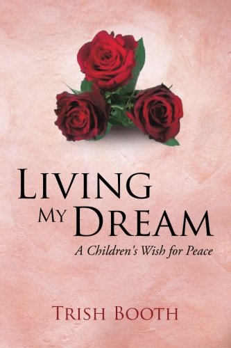 Living My Dream  A Children's Wish for Peace [Paperback]