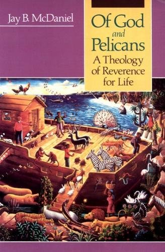 Of God and Pelicans A Theology of Reverence for Life [Paperback]