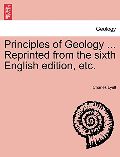Principles Of Geology ... Reprinted From The Sixth English Edition, Etc. [Paperback]