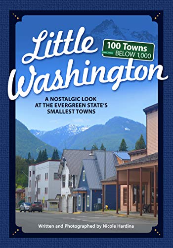 Little Washington A Nostalgic Look at the Evergreen State's Smallest Towns [Paperback]