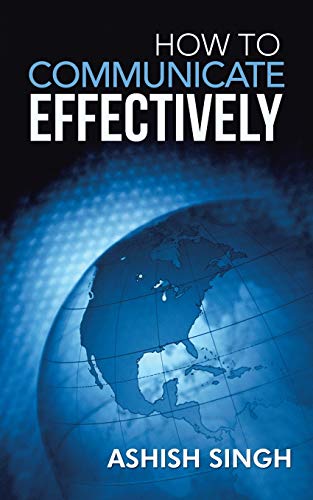 How To Communicate Effectively [Paperback]