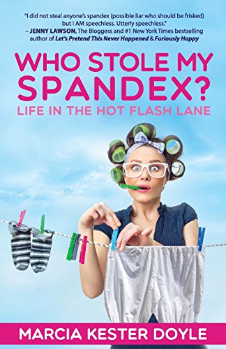 Who Stole My Spandex Life In The Hot Flash Lane [Paperback]