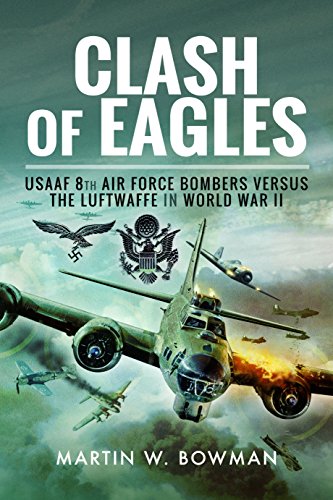 Clash of Eagles USAAF 8th Air Force Bombers versus the Luftwaffe in World War I [Paperback]