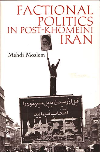 Factional Politics In Post-Khomeini Iran (modern Intellectual And Political Hist [Paperback]