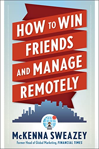 How to Win Friends and Manage Remotely [Paperback]