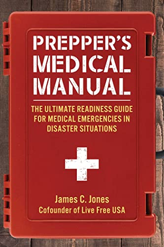 Prepper&39s Medical Manual The Ultimate Readiness Guide for Medical Emergenci [Paperback]