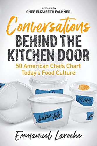 Conversations Behind the Kitchen Door 50 American Chefs Chart Todays Food Cult [Paperback]