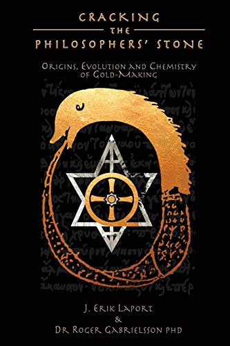 Cracking The Philosophers' Stone Origins, Evolution And Chemistry Of Gold-Makin [Paperback]