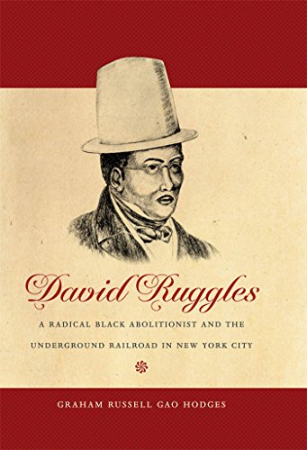 David Ruggles A Radical Black Abolitionist And The Underground Railroad In New  [Paperback]