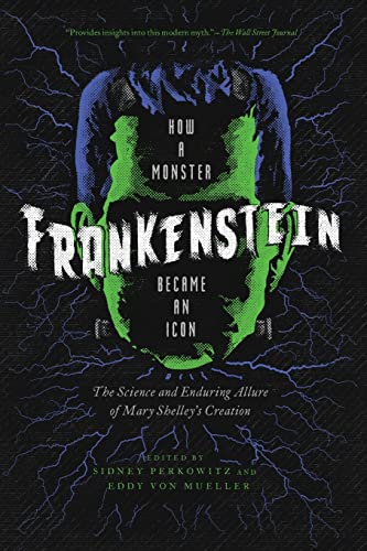 Frankenstein How a Monster Became an Icon The Science and Enduring Allure of M [Paperback]