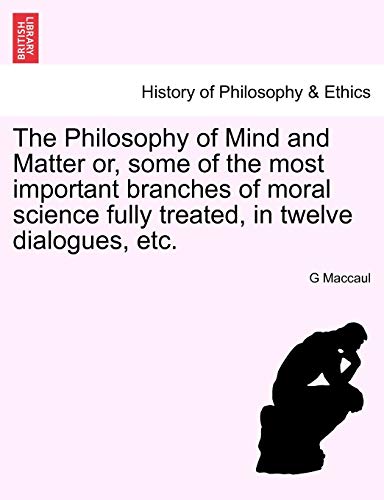 Philosophy of Mind and Matter or, Some of the Most Important Branches of Moral S [Paperback]