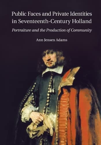 Public Faces and Private Identities in Seventeenth-Century Holland Portraiture  [Paperback]