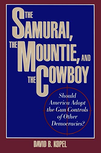 The Samurai, the Mountie and the Cowboy Should America Adopt the Gun Controls o [Hardcover]