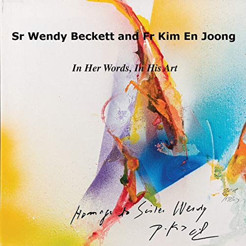 Sr Wendy Becket and Fr Kim En Joong In Her Words, In His Art [Paperback]